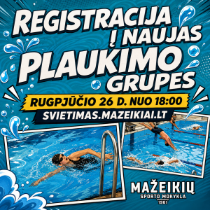 Registracija į naujas plaukimo grupes Mažeikių sporto mokykloje jau rugpjūčio 26 d.!